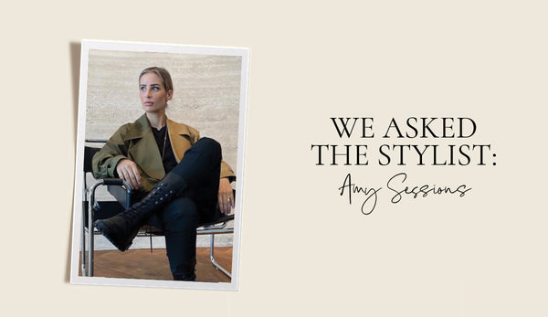 We Asked the Stylist: Amy Sessions