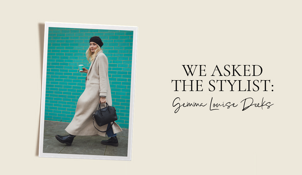 We Asked the Stylist: Gemma Louise Deeks
